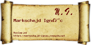 Markschejd Ignác névjegykártya
